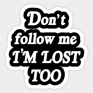 DON'T FOLLOW ME Sticker